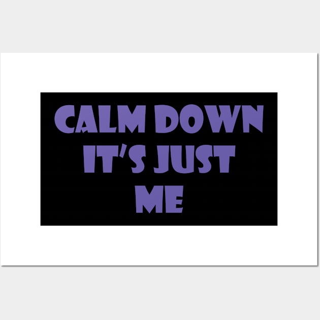 Calm down it's just me Wall Art by Voishalk